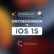 Overzicht: 50+ ontdekkingen in iOS 15 die je moet kennen