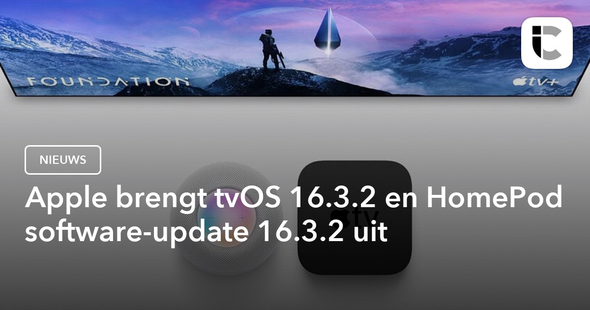 tvOS 16.3.2 en HomePod 16.3.2 kunnen worden gedownload met bugfixes